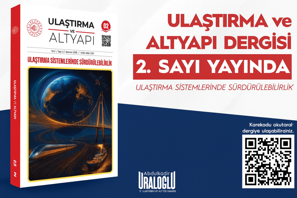 “Ulaştırma ve Altyapı Dergisi 2. Sayısı Yayında – Sürdürülebilirlik ve Çevre Dostu Ulaşım”
