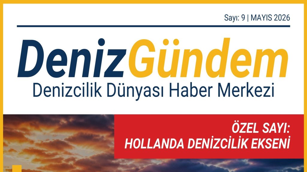 Deniz Gündem Mayıs 2026 Sayısında Rota Hollanda!
