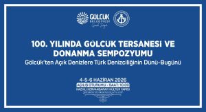 Gölcük Tersanesi 100. Yılını Dev Sempozyumla Kutluyor